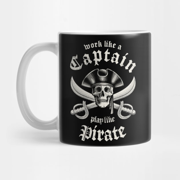 Work Like A Captain Play Like A Pirate by Designkix